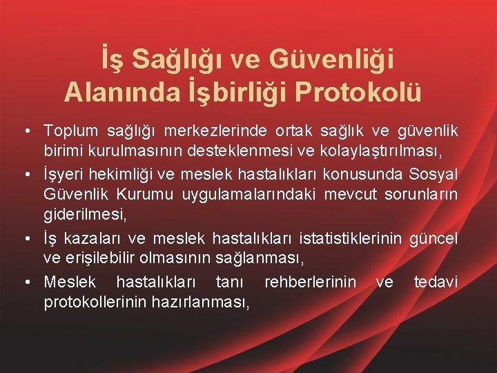  İş Sağlığı ve Güvenliği Alanında İşbirliği Protokolü • Toplum sağlığı merkezlerinde ortak sağlık