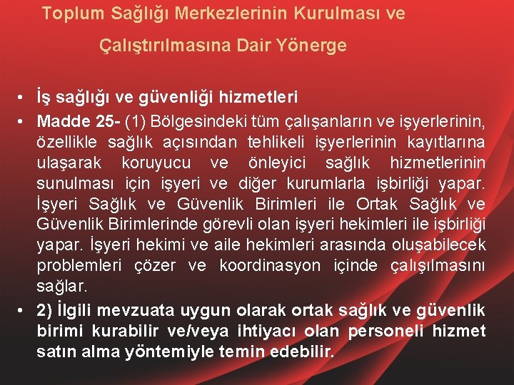 Toplum Sağlığı Merkezlerinin Kurulması ve Çalıştırılmasına Dair Yönerge • İş sağlığı ve güvenliği hizmetleri