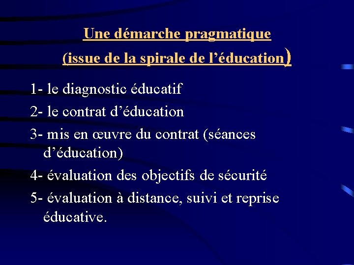 Une démarche pragmatique (issue de la spirale de l’éducation) 1 - le diagnostic éducatif
