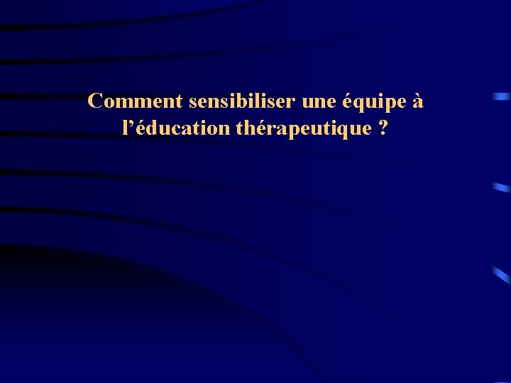 Comment sensibiliser une équipe à l’éducation thérapeutique ? 