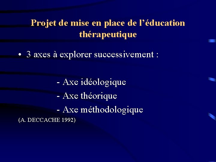 Projet de mise en place de l’éducation thérapeutique • 3 axes à explorer successivement