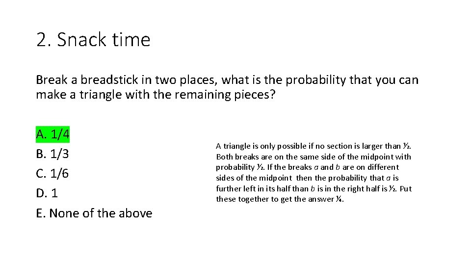 2. Snack time Break a breadstick in two places, what is the probability that