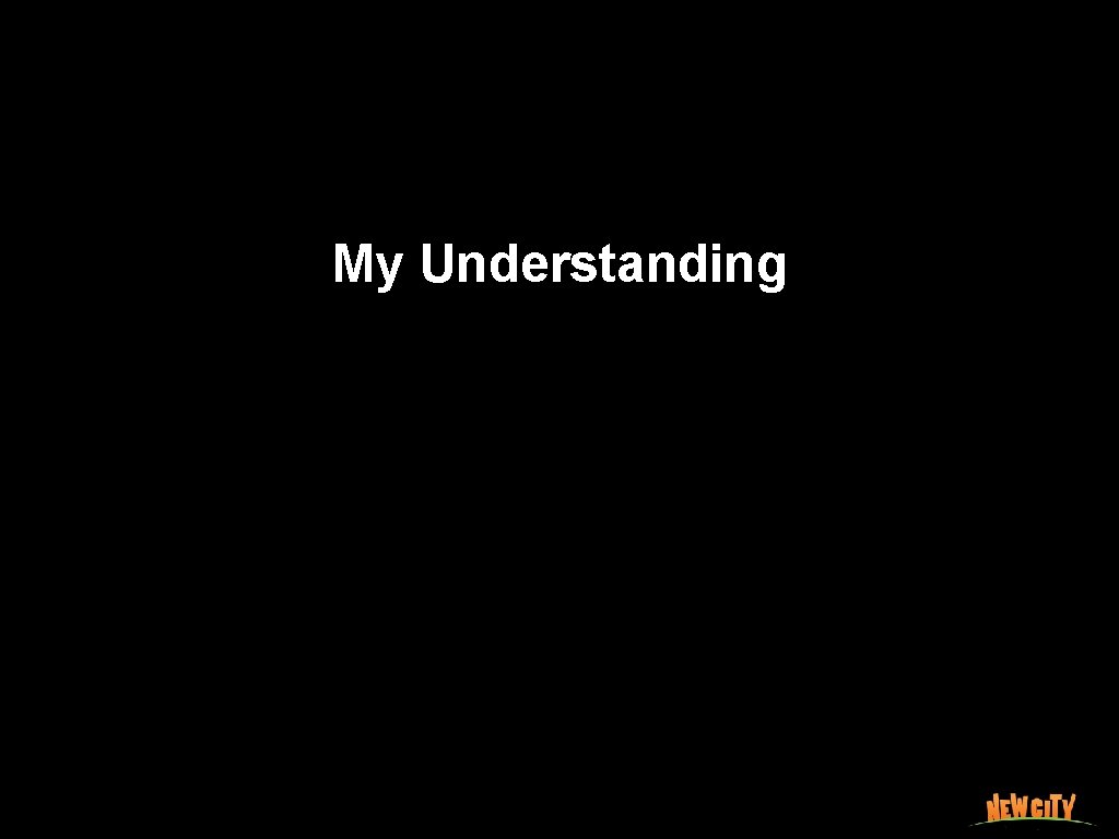 My Understanding 