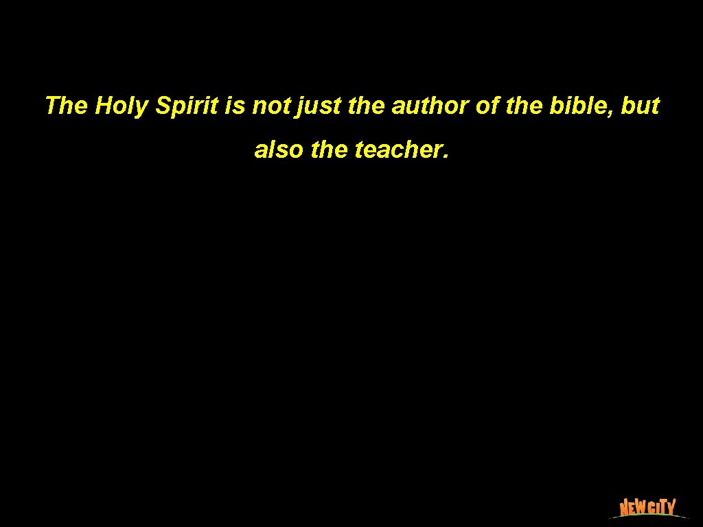 The Holy Spirit is not just the author of the bible, but also the