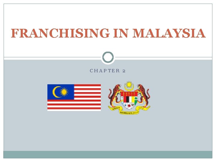 FRANCHISING IN MALAYSIA CHAPTER 2 
