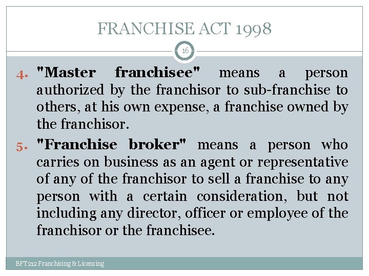 FRANCHISE ACT 1998 16 4. "Master franchisee" means a person authorized by the franchisor