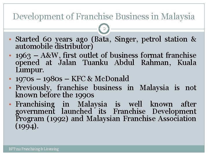Development of Franchise Business in Malaysia 2 • Started 60 years ago (Bata, Singer,