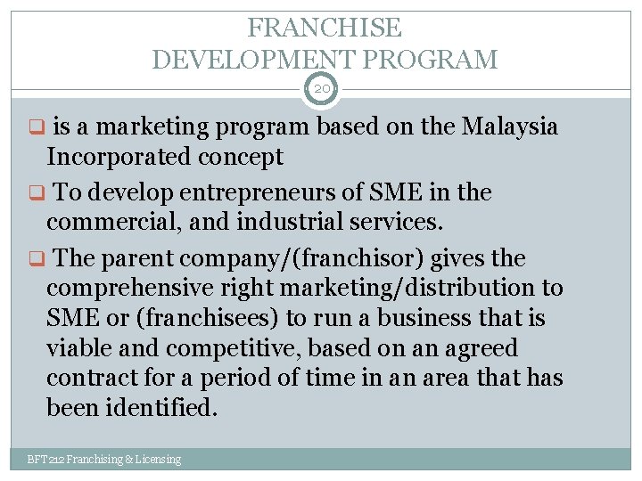 FRANCHISE DEVELOPMENT PROGRAM 20 q is a marketing program based on the Malaysia Incorporated