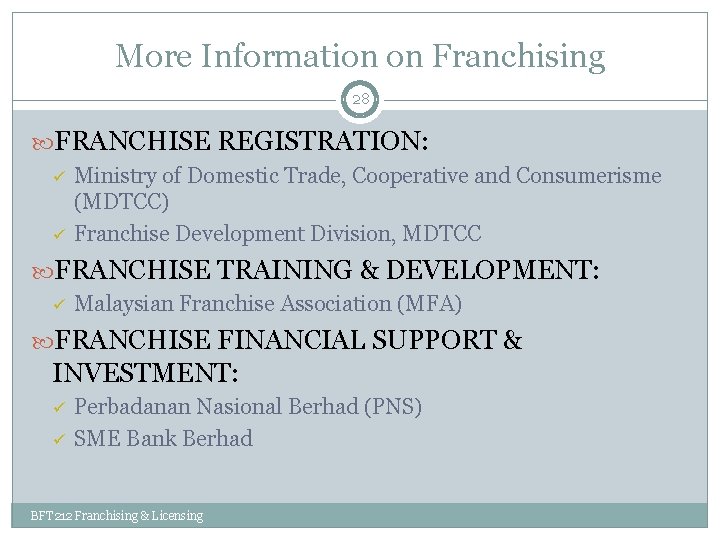 More Information on Franchising 28 FRANCHISE REGISTRATION: ü ü Ministry of Domestic Trade, Cooperative