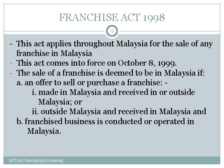 FRANCHISE ACT 1998 9 - This act applies throughout Malaysia for the sale of