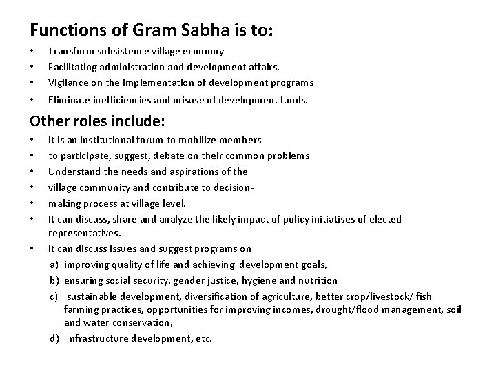 Functions of Gram Sabha is to: • • • Transform subsistence village economy Facilitating