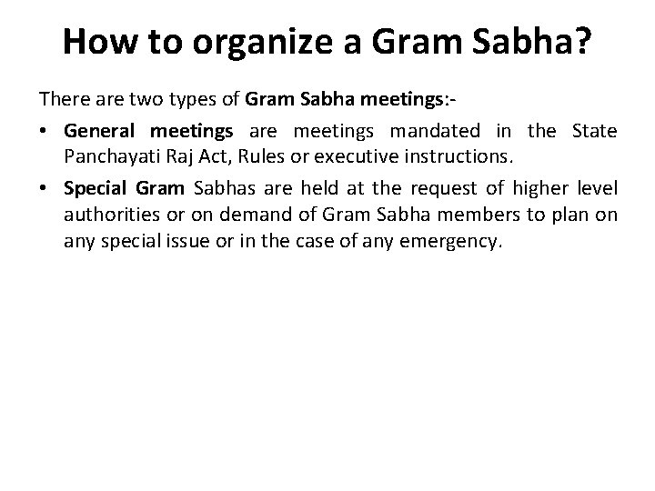 How to organize a Gram Sabha? There are two types of Gram Sabha meetings: