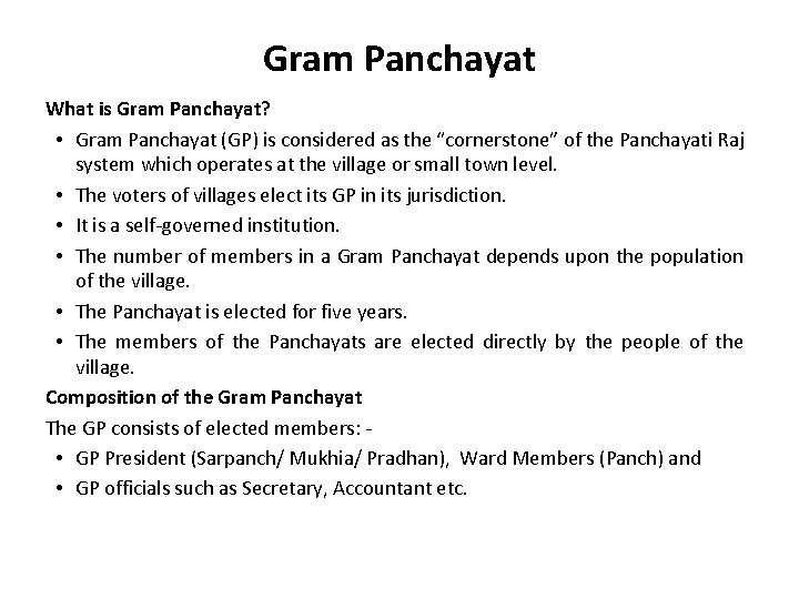 Gram Panchayat What is Gram Panchayat? • Gram Panchayat (GP) is considered as the