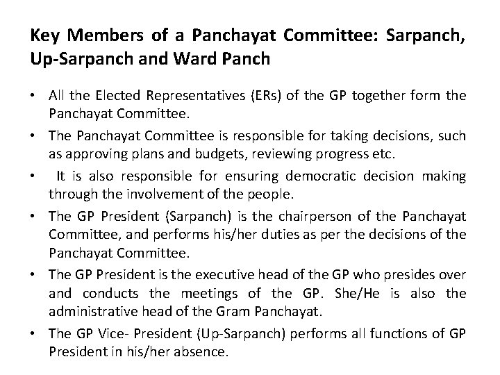 Key Members of a Panchayat Committee: Sarpanch, Up-Sarpanch and Ward Panch • All the