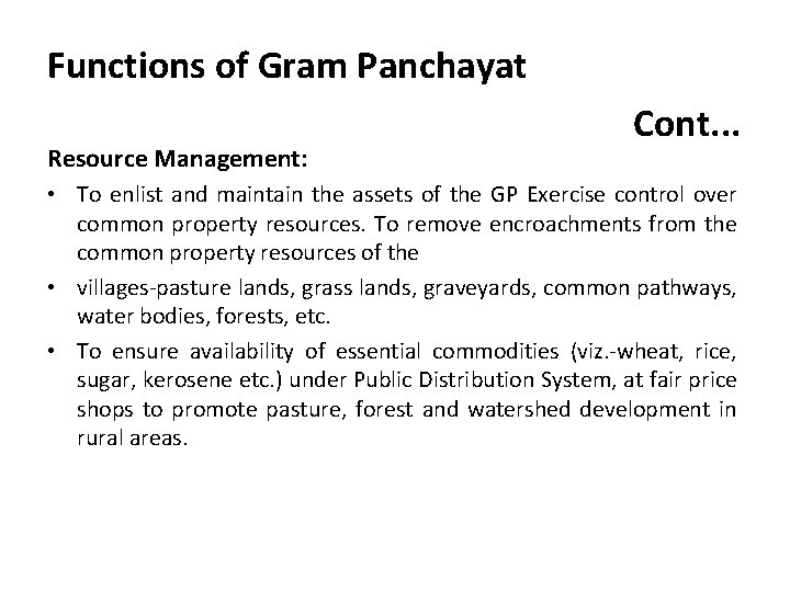Functions of Gram Panchayat Resource Management: Cont. . . • To enlist and maintain