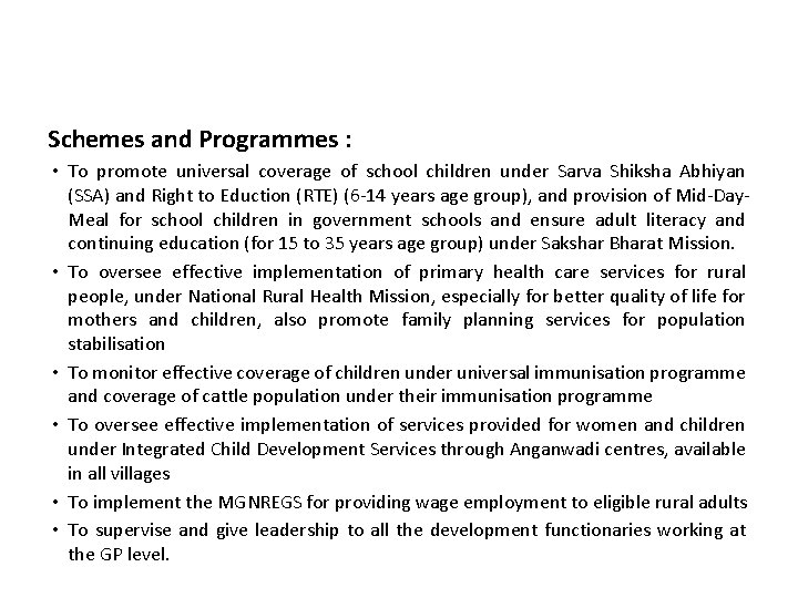 Schemes and Programmes : • To promote universal coverage of school children under Sarva