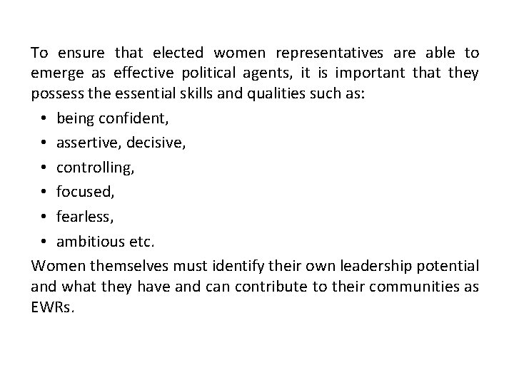 To ensure that elected women representatives are able to emerge as effective political agents,