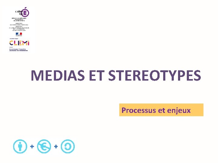 MEDIAS ET STEREOTYPES Processus et enjeux 