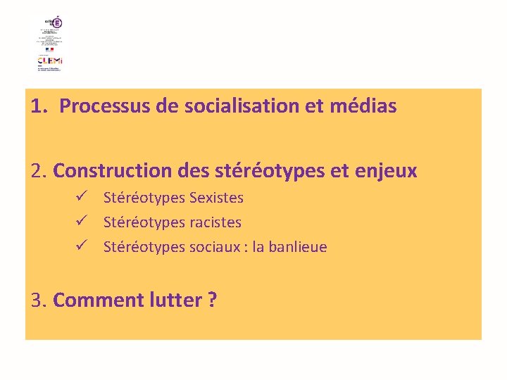 1. Processus de socialisation et médias 2. Construction des stéréotypes et enjeux ü Stéréotypes