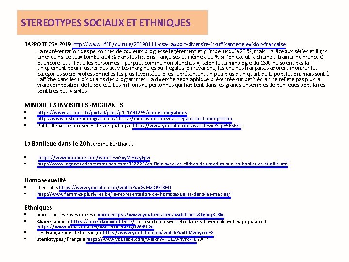 STEREOTYPES SOCIAUX ET ETHNIQUES RAPPORT CSA 2019 http: //www. rfi. fr/culture/20190111 -csa-rapport-diversite-insuffisante-television-francaise La représentation