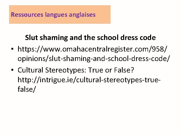 Ressources langues anglaises Slut shaming and the school dress code • https: //www. omahacentralregister.