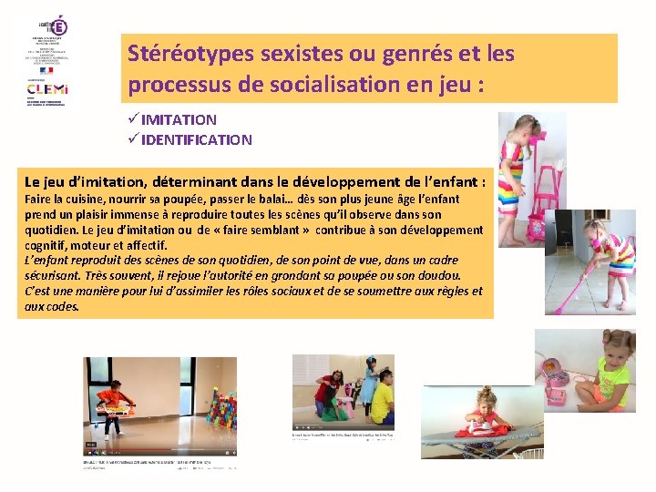 Stéréotypes sexistes ou genrés et les processus de socialisation en jeu : üIMITATION üIDENTIFICATION