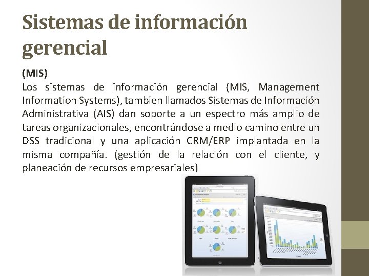 Sistemas de información gerencial (MIS) Los sistemas de información gerencial (MIS, Management Information Systems),