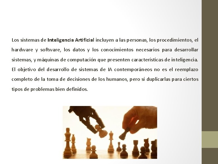 Los sistemas de Inteligencia Artificial incluyen a las personas, los procedimientos, el hardware y