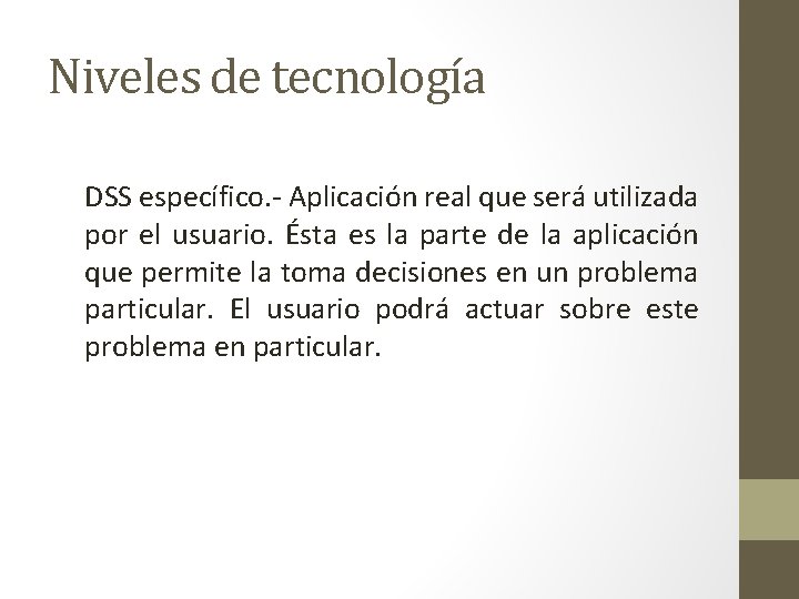 Niveles de tecnología DSS específico. - Aplicación real que será utilizada por el usuario.