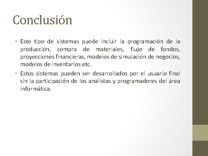 Conclusión • Este tipo de sistemas puede incluir la programación de la producción, compra