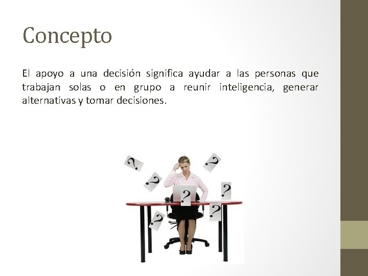 Concepto El apoyo a una decisión significa ayudar a las personas que trabajan solas