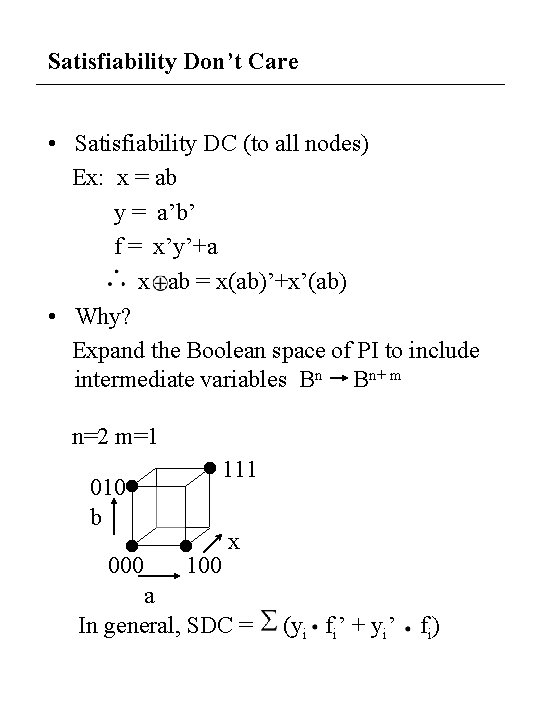 Satisfiability Don’t Care • Satisfiability DC (to all nodes) Ex: x = ab y