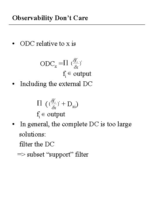 Observability Don’t Care • ODC relative to x is ODCx = fi output •