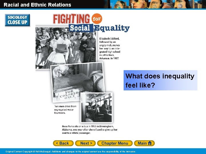 Racial and Ethnic Relations What does inequality feel like? Original Content Copyright © Holt Racial and Ethnic Relations What does inequality feel like? Original Content Copyright © Holt