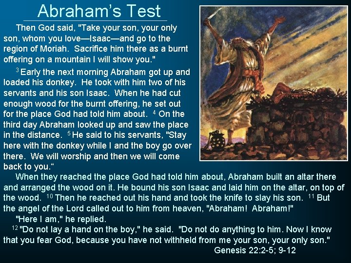 Abraham’s Test Then God said, "Take your son, your only son, whom you love—Isaac—and