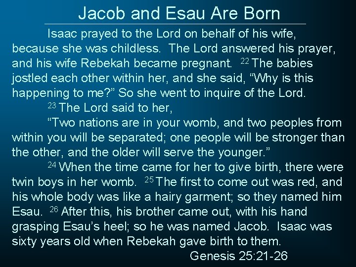 Jacob and Esau Are Born Isaac prayed to the Lord on behalf of his