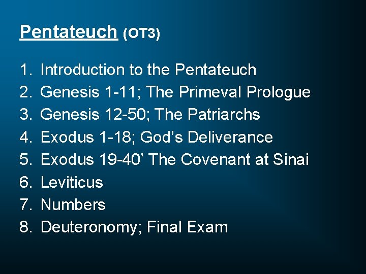 Pentateuch (OT 3) 1. 2. 3. 4. 5. 6. 7. 8. Introduction to the