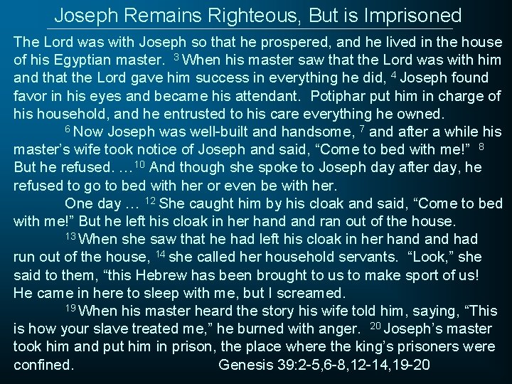 Joseph Remains Righteous, But is Imprisoned The Lord was with Joseph so that he