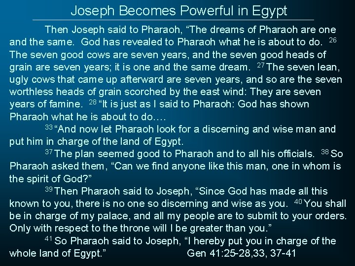Joseph Becomes Powerful in Egypt Then Joseph said to Pharaoh, “The dreams of Pharaoh