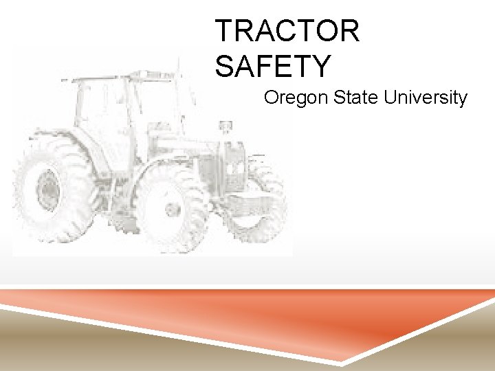 TRACTOR SAFETY Oregon State University 