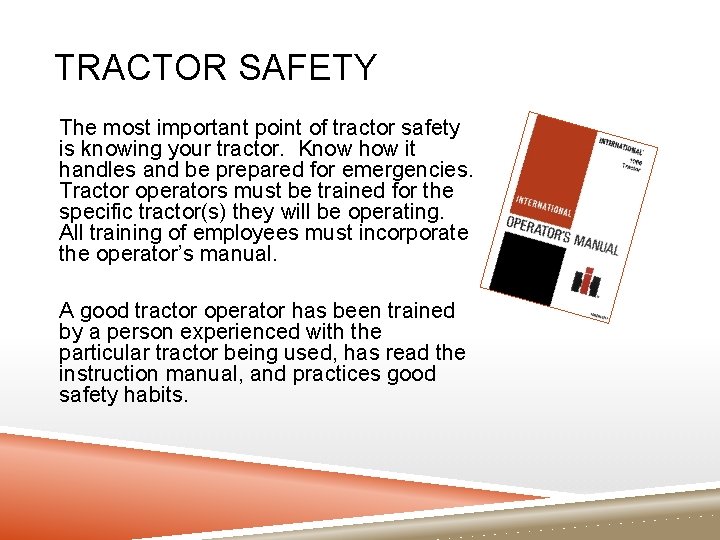 TRACTOR SAFETY The most important point of tractor safety is knowing your tractor. Know TRACTOR SAFETY The most important point of tractor safety is knowing your tractor. Know