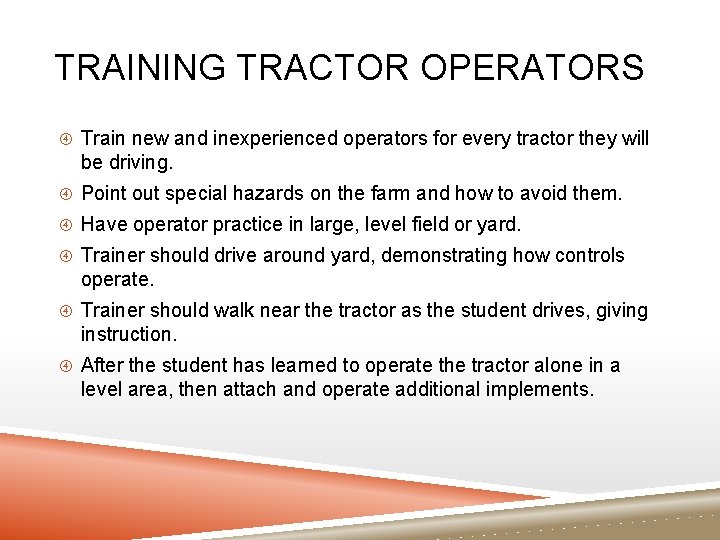 TRAINING TRACTOR OPERATORS Train new and inexperienced operators for every tractor they will be TRAINING TRACTOR OPERATORS Train new and inexperienced operators for every tractor they will be