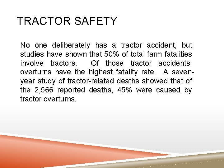 TRACTOR SAFETY No one deliberately has a tractor accident, but studies have shown that