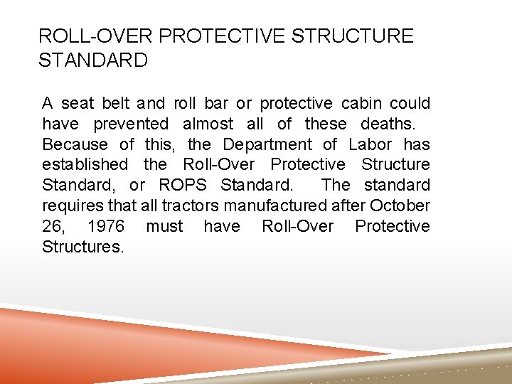 ROLL-OVER PROTECTIVE STRUCTURE STANDARD A seat belt and roll bar or protective cabin could