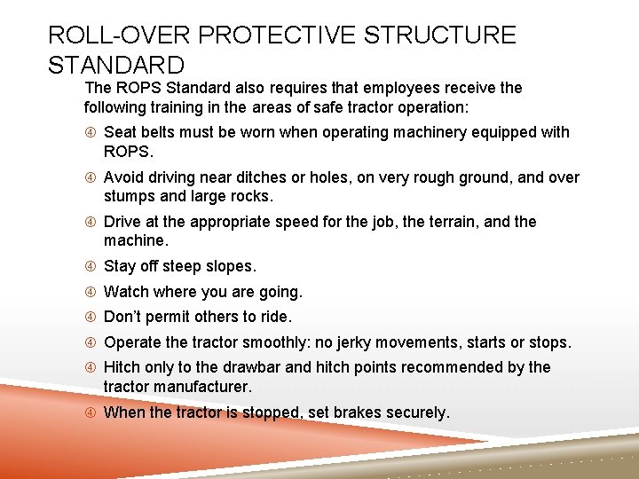 ROLL-OVER PROTECTIVE STRUCTURE STANDARD The ROPS Standard also requires that employees receive the following