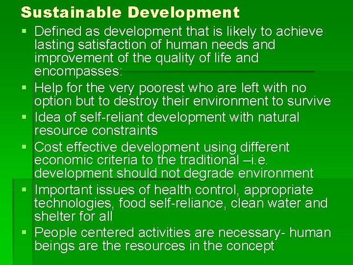 Sustainable Development § Defined as development that is likely to achieve lasting satisfaction of