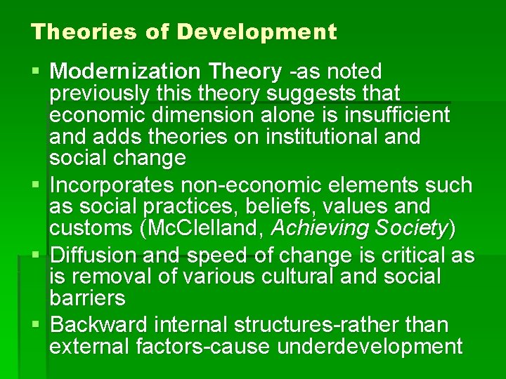 Theories of Development § Modernization Theory -as noted previously this theory suggests that economic