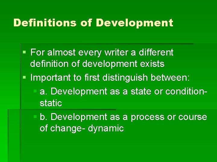 Definitions of Development § For almost every writer a different definition of development exists