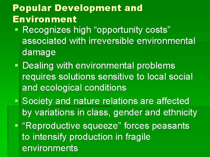 Popular Development and Environment § Recognizes high “opportunity costs” associated with irreversible environmental damage