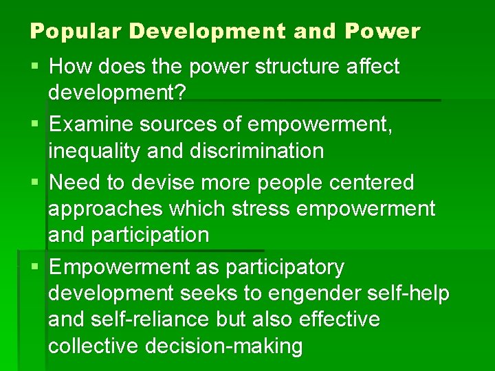Popular Development and Power § How does the power structure affect development? § Examine